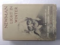 Newman: Light in Winter. A Biography of John Henry Cardinal Newman B0006D9YH6 Book Cover
