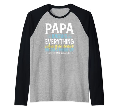 Funny Father's Day Papa Knows Everything If He Doesn't Know Camiseta Manga Raglan