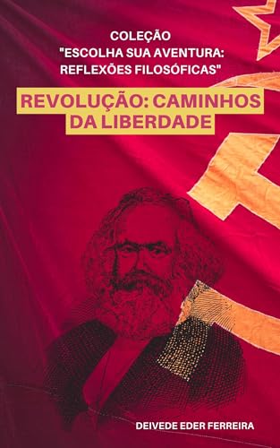 Revolução: Caminhos da Liberdade (Coleção "Escolha Sua Aventura: Reflexões Filosóficas" Livro 1)