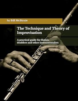 Paperback The Technique and Theory of Improvisation: A practical guide for flutists, doublers, and other instrumentalists Book