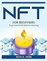 Nft for Beginners: To get started with Metaverse Investing 180476065X Book Cover