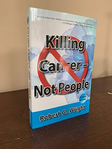 Killing Cancer Not People 4Th Edition 0578216523 Book Cover
