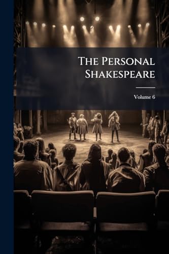 The Personal Shakespeare; Volume 6