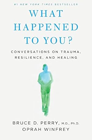 Book cover What Happened to You?: Conversations on Trauma, Resilience, and Healing