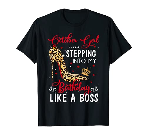October Girl Stepping Into My Birthday Like A Boss Gift T-Shirt