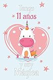  Tengo 11 Años Y Soy Magica: Cuaderno De Unicornio Diario Rosa Libreta Bonita Regalo De Cumpleaños Para Niñas 11 años