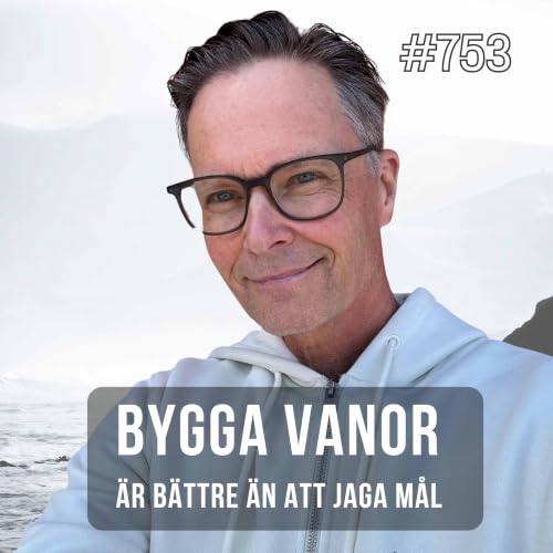 753 Bygga vanor &auml;r b&auml;ttre &auml;n att jaga m&aring;l