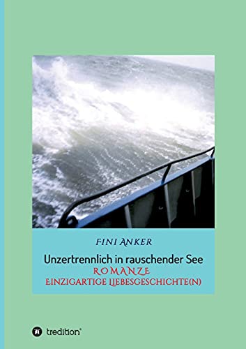 Unzertrennlich in rauschender See: R O M A N Z E Einzigartige Liebesgeschichte(n) (German Edition)