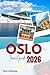 OSLO TRAVEL GUIDE 2026: Uncover Norway's Capital: Detailed Guide to the Opera House, Vigeland Sculpture Park, and Oslo's World-Class Museum Scene.