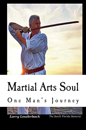 Martial Arts Soul One Man's Journey: One Man's Journey
