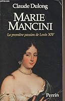 Marie Mancini: La première passion de Louis XIV 2262008507 Book Cover