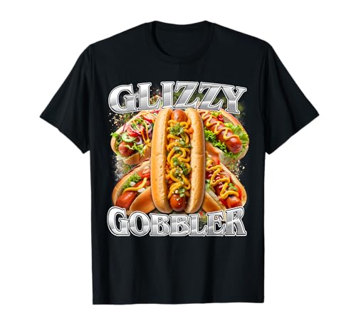 Funny Glizzy Gobbler Meme Hilarious Hot Dog Glizzy Lovers T-Shirt