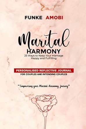 Marital Harmony: 25 Ways to Keep Your Marriage Happy and Fulfilling