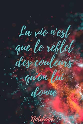 La Vie N Est Que Le Reflet Des Couleurs Qu On Lui Donne Cahier Ligne Citation Lined Notebook Quotes 6x9 In 106 Pages Edition Ailyb Girl Amazon Com Tr Kitap