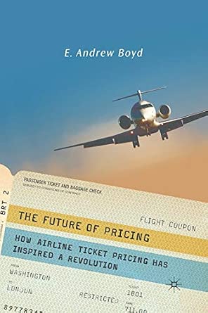 The Future of Pricing: How Airline Ticket Pricing Has Inspired a Revolution 1st ed. 2007 Edition book cover