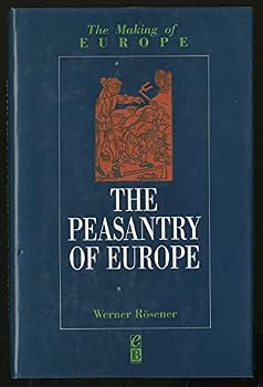 The Peasantry of Europe (Making of Europe)