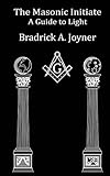 The Masonic Initiate: A Guide to Light