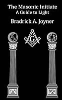 The Masonic Initiate: A Guide to Light 1499280831 Book Cover