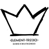 Dawid Kwiatkowski: Element Trzeci
