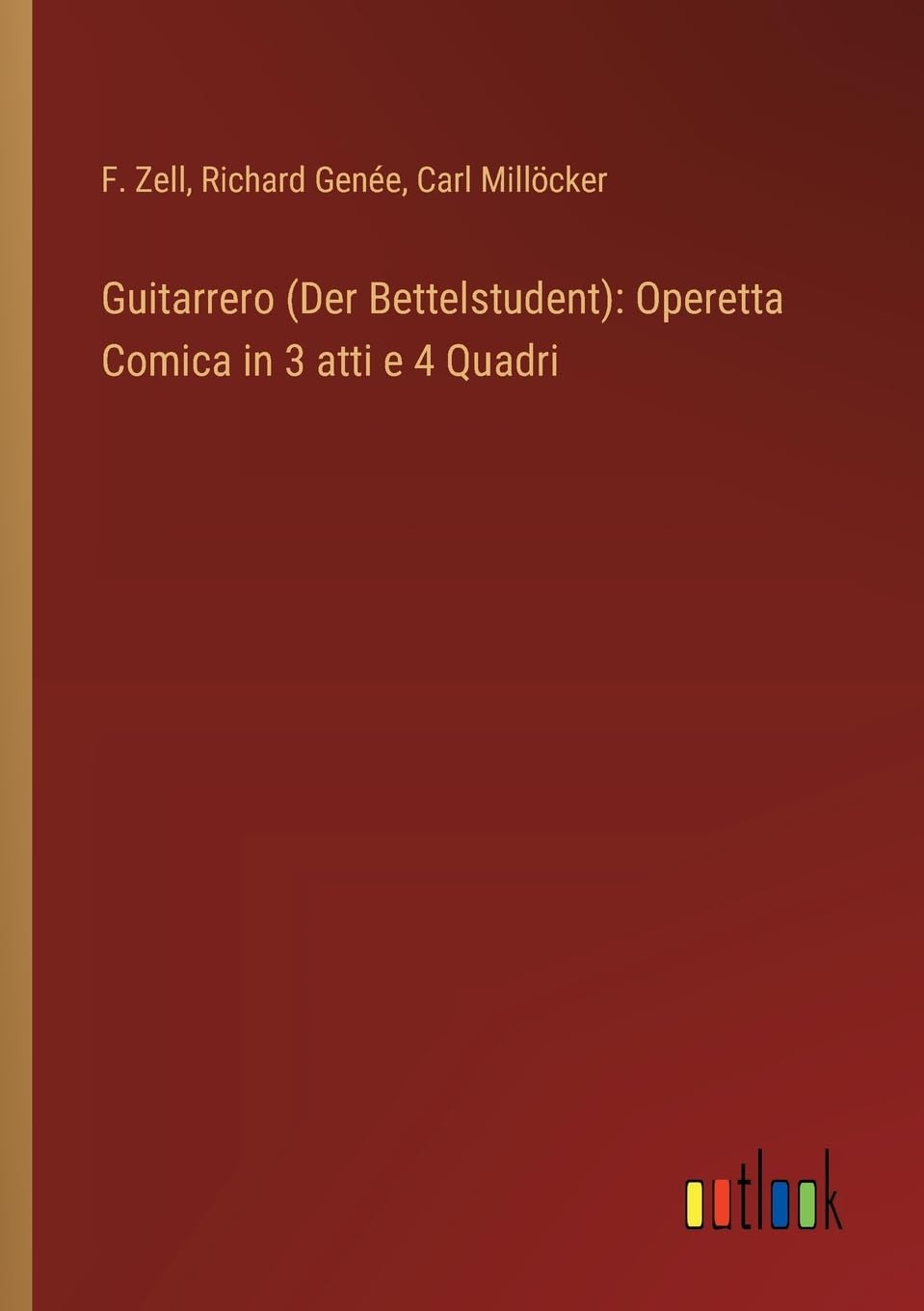 Guitarrero (Der Bettelstudent): Operetta Comica in 3 atti e 4 Quadri