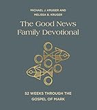 The Good News Family Devotional: 52 Weeks Through...