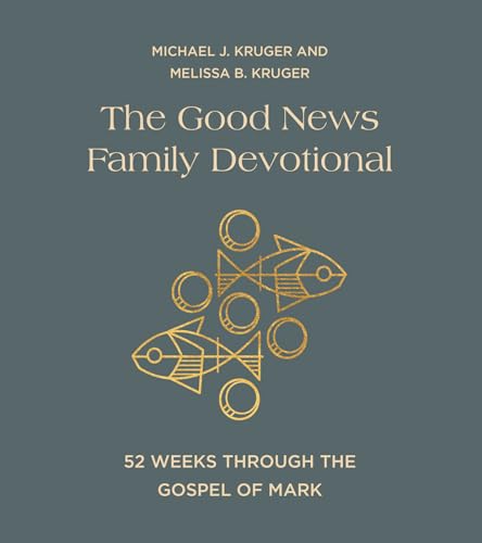 The Good News Family Devotional: 52 Weeks Through The Gospel Of Mark