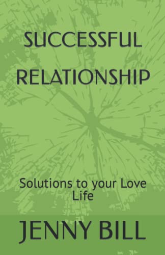 SUCCESSFUL RELATIONSHIP: Solutions to your Love Life