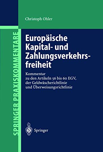 Europäische Kapital- und Zahlungsverkehrsfreiheit: Kommentar zu den Artikeln 56 bis 60 EGV, der Geldwäscherichtlinie und Überweisungsrichtlinie (Springer Praxiskommentare) (German Edition)