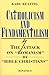 Catholicism and Fundamentalism: The Attack on "Romanism" by "Bible Christians"