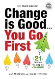 Change is Good... You Go First: 21 Ways to Inspire Change (Ignite Reads)
