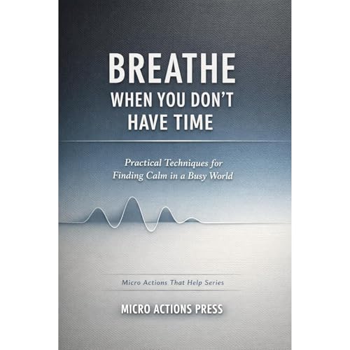 Breathe When You Don't Have Time Audiolibro Por Micro Actions That Help Press arte de portada