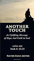 Another Touch: An Uplifting Message of Hope and Faith in God (Another Touch Series) 1537725416 Book Cover