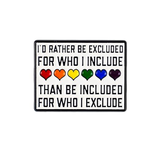 Id Rather Be Excluded For Who I Include Than Included For Who I Exclude Pin Brooch LGBT Pride Enamel Pin Pride Month Gift For Gay Transgender Lesbian Bisexual LGBTQ Support Brooches Queer Affirmation Accessories