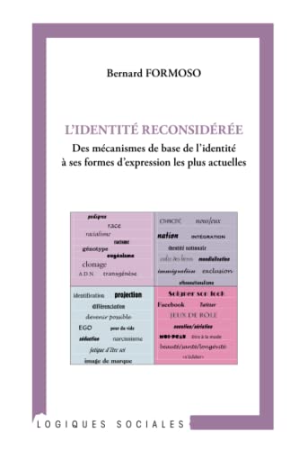 Identité reconsidérée: Des mécanismes de base de l'identité à ses formes d'expression les plus actuelles