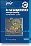 Bewegungstechnik: Konzipieren und Auslegen von mechanischen Getrieben