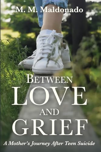 Between Love and Grief: A Mother's Journey After Teen Suicide