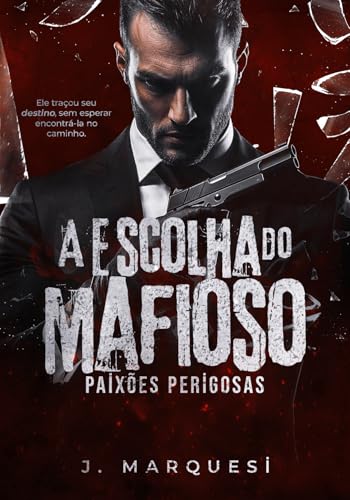 A Escolha do Mafioso: Paixões Perigosas