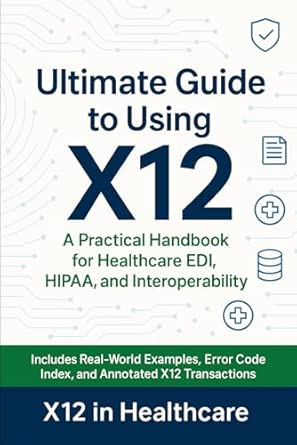 The Ultimate Guide to Using X12 in the Medical Industry: A Practical ...