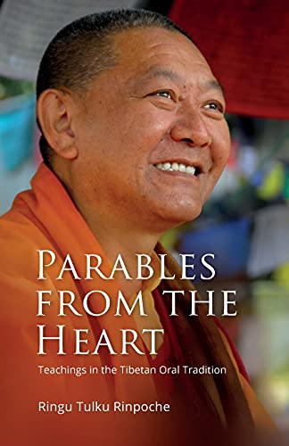 Parables From The Heart: Teachings In The Tibetan Oral Tradition