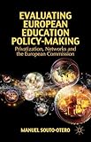 Evaluating European Education Policy-Making: Privatization, Networks and the European Commission