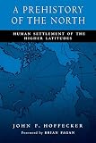 A Prehistory of the North: Human Settlement of the Higher Latitudes