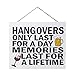 JennyGems Funny Drinking Sign - Hangovers Only Last for a Day, Memories Last for a Lifetime - Home Bar Sign, Funny Adult Humor Gifts