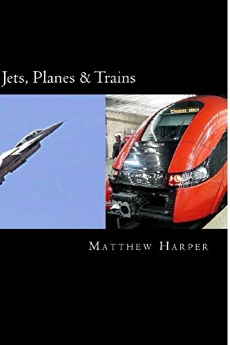 Jets, Planes & Trains: Two Fascinating Books Combined Together Containing Facts, Trivia, Images & Memory Recall Quiz: Suitable for Adults & Children (Matthew Harper)
