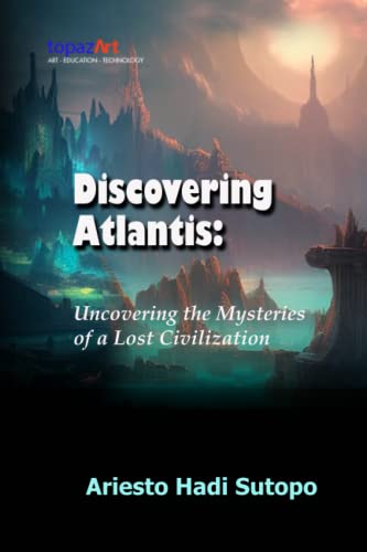 Discovering Atlantis: Uncovering the Mysteries of a Lost Civilization