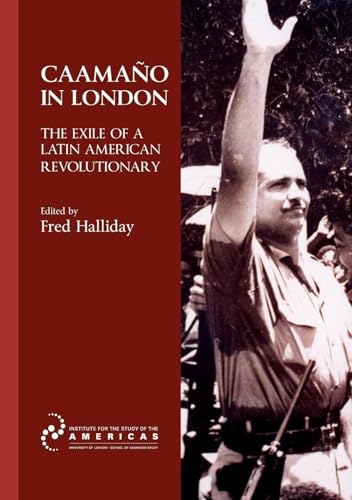 Caamano in London: The Exile of a Latin American Revolutionary (Institute of Latin American Studies)