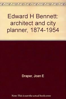 Paperback Edward H. Bennett, architect and city planner, 1874-1954 Book