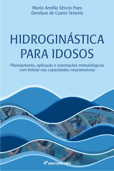 Hidroginástica para idosos: planejamento, aplicação e orientações...