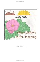 Family Roots: Glory Unfurls in the Morning 1929882351 Book Cover