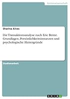Die Transaktionsanalyse Nach Eric Berne. Grundlagen, Personlichkeitsinstanzen Und Psychologische Hintergrunde 366844563X Book Cover