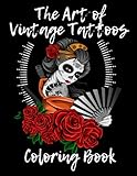  The Art of Vintage Tattoos Coloring Book: Timeless Tattoo Ink Designs for the True Enthusiast( stress relief and relaxation )